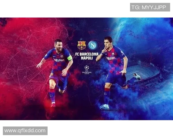 欧冠激战巴萨逆转那不勒斯全场沸腾十大精彩进球回顾